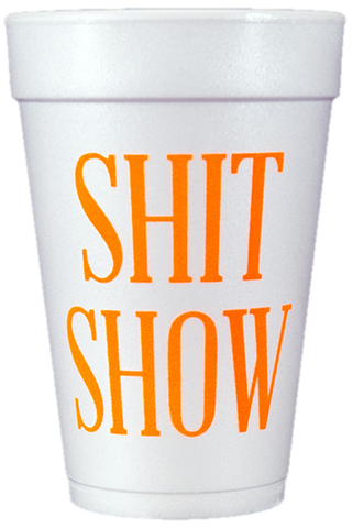 Pre-Printed Styrofoam Cups<br> SHIT SHOW (neon orange)