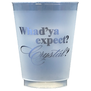 Pre-Printed Frost-Flex Cups<br> Whad'ya expect  (silver)