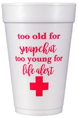 Pre-Printed Styrofoam Cups<br> too old for snapchat... (red)