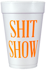 Pre-Printed Styrofoam Cups<br> SHIT SHOW (neon orange)