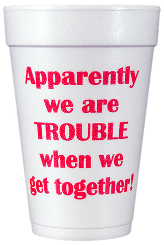 Pre-Printed Styrofoam Cups<br> ...TROUBLE...together (red)