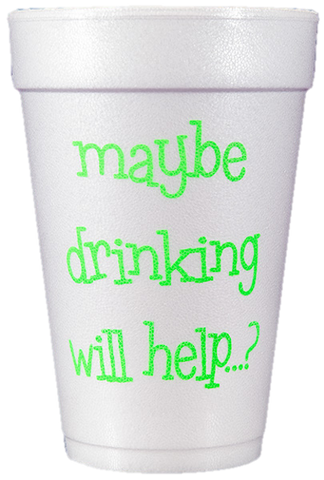 Pre-Printed Styrofoam Cups<br> maybe drinking will help? (neon green)